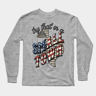 Vintage try that in a small town Long Sleeve T-Shirt